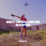 Exploring the Thrills of Remote Control Planes and Helicopters