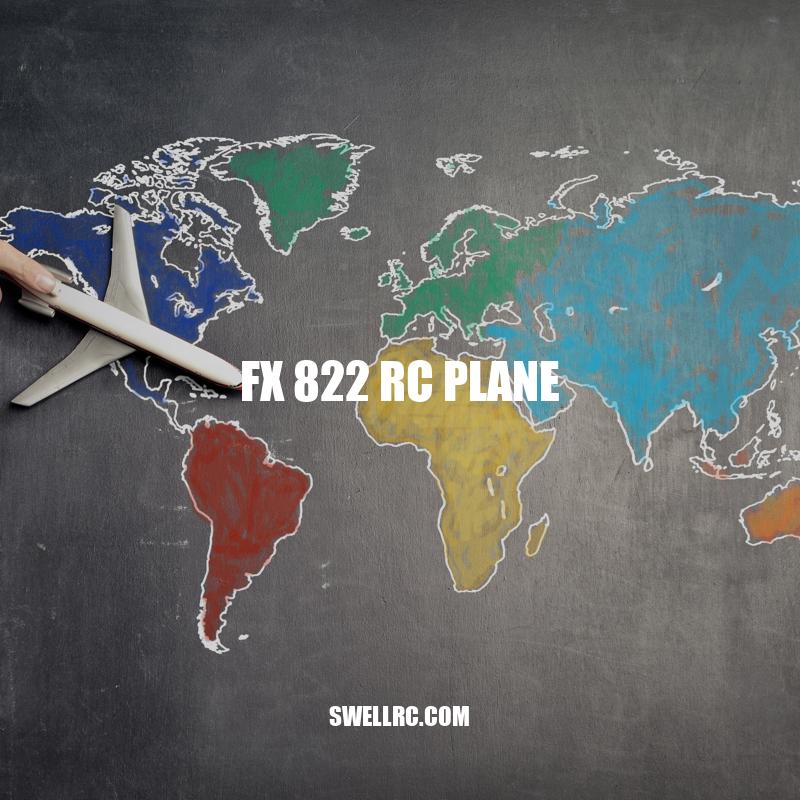 FX 822 RC Plane: A Comprehensive Review