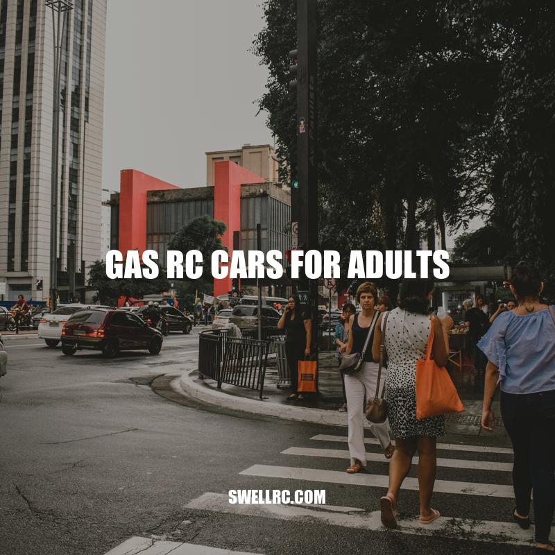 Gas RC Cars for Adults: A Guide to the Hobby