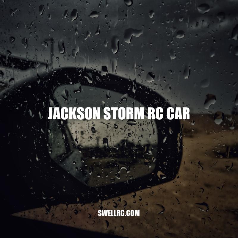 Jackson Storm RC Car: Features, Performance, and Pros and Cons