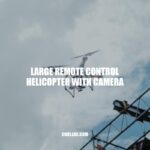 Large Remote Control Helicopter with Camera: Features, Applications and Cost