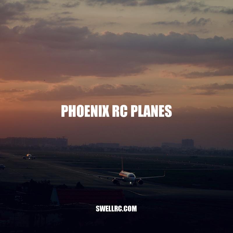Phoenix RC Planes: Everything You Need to Know