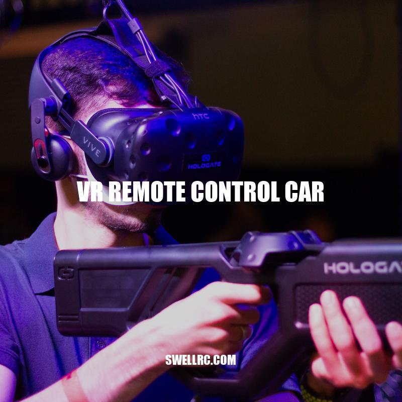 Revolutionizing Remote Control Toys: The VR Car Experience