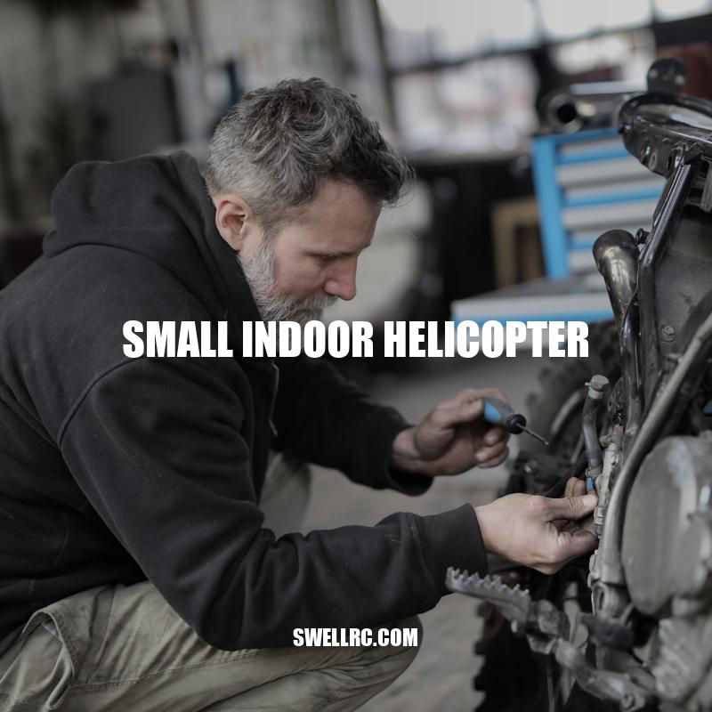 Small Indoor Helicopter: A Guide to Choosing, Maintaining and Flying