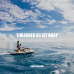 The Fast and Agile Thrasher V3 Jet Boat: A Game Changer for Watercrafts
