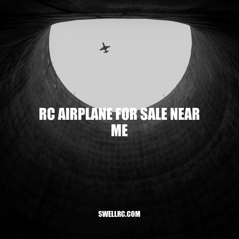 Tips for Finding the Best RC Airplane for Sale Near You