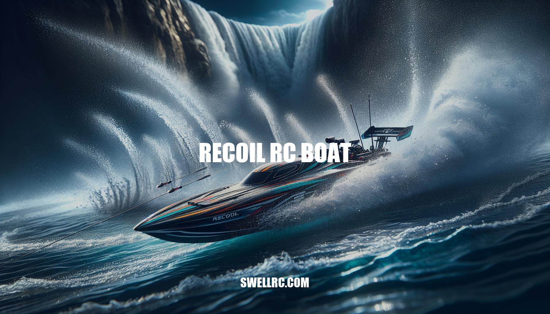 Ultimate Guide to Recoil RC Boat: Features, Maintenance, and Applications