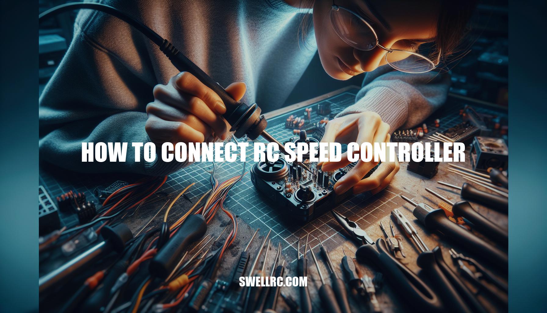 Step-by-Step Guide: How to Connect RC Speed Controller