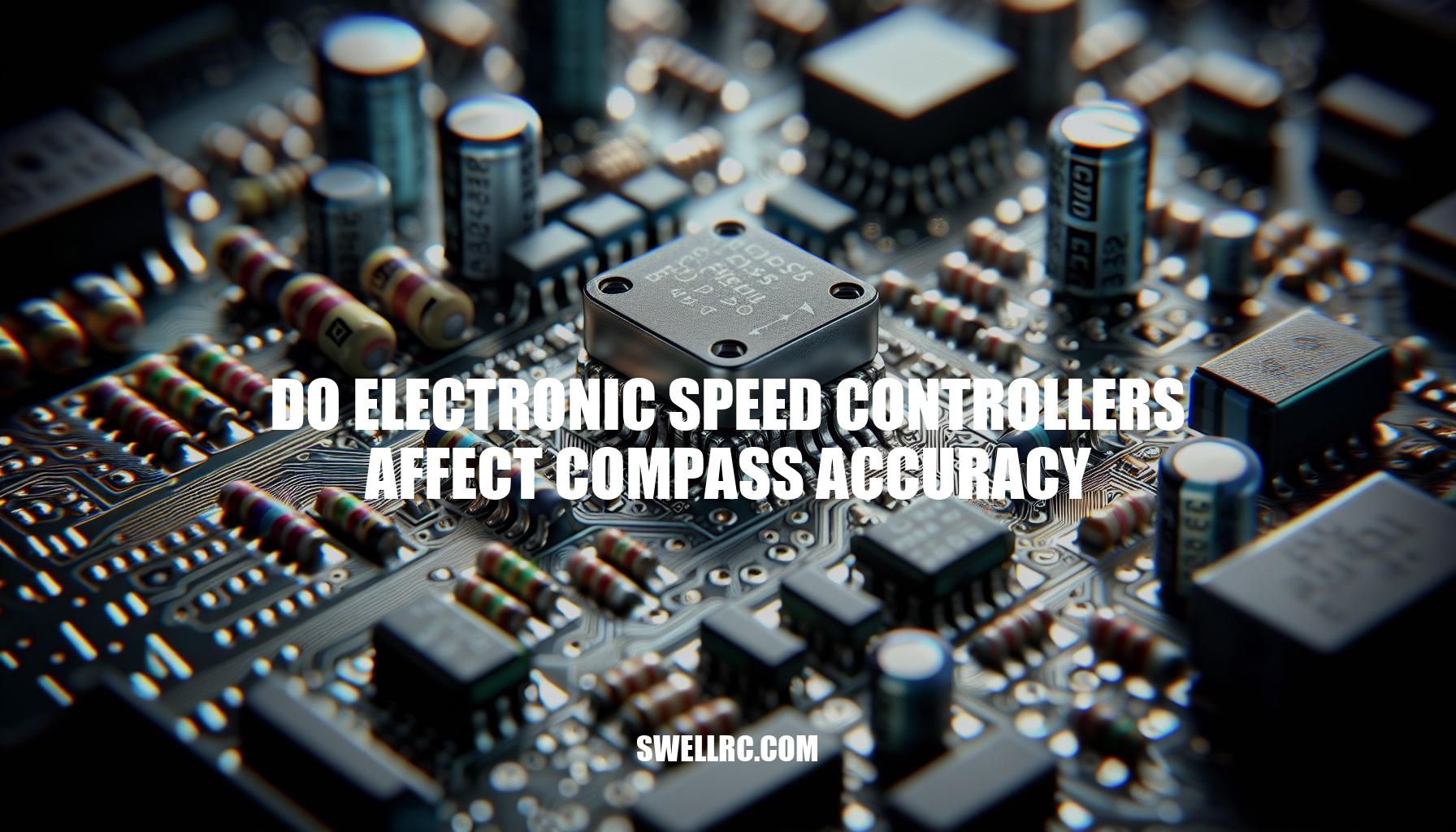 Understanding How Electronic Speed Controllers Impact Compass Accuracy