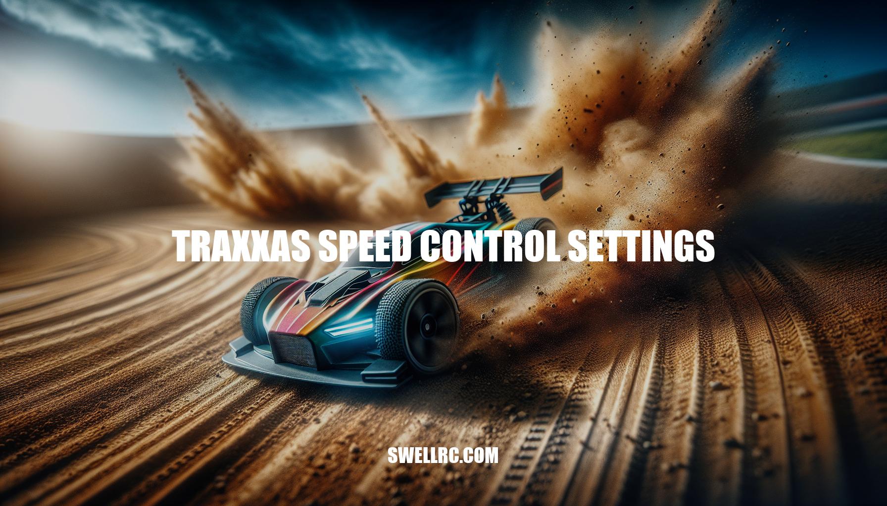 Mastering Traxxas Speed Control Settings: A Comprehensive Guide