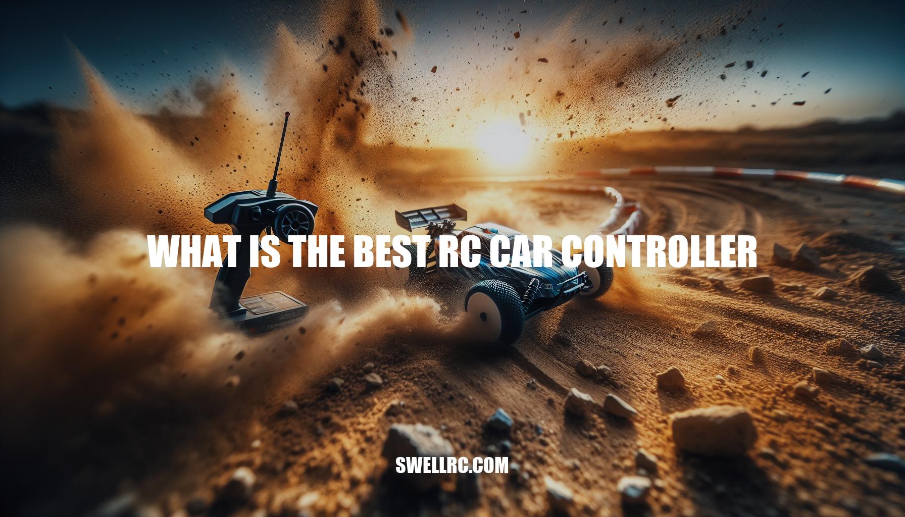 The Best RC Car Controller: What Is the Best Choice for Your Driving Needs?