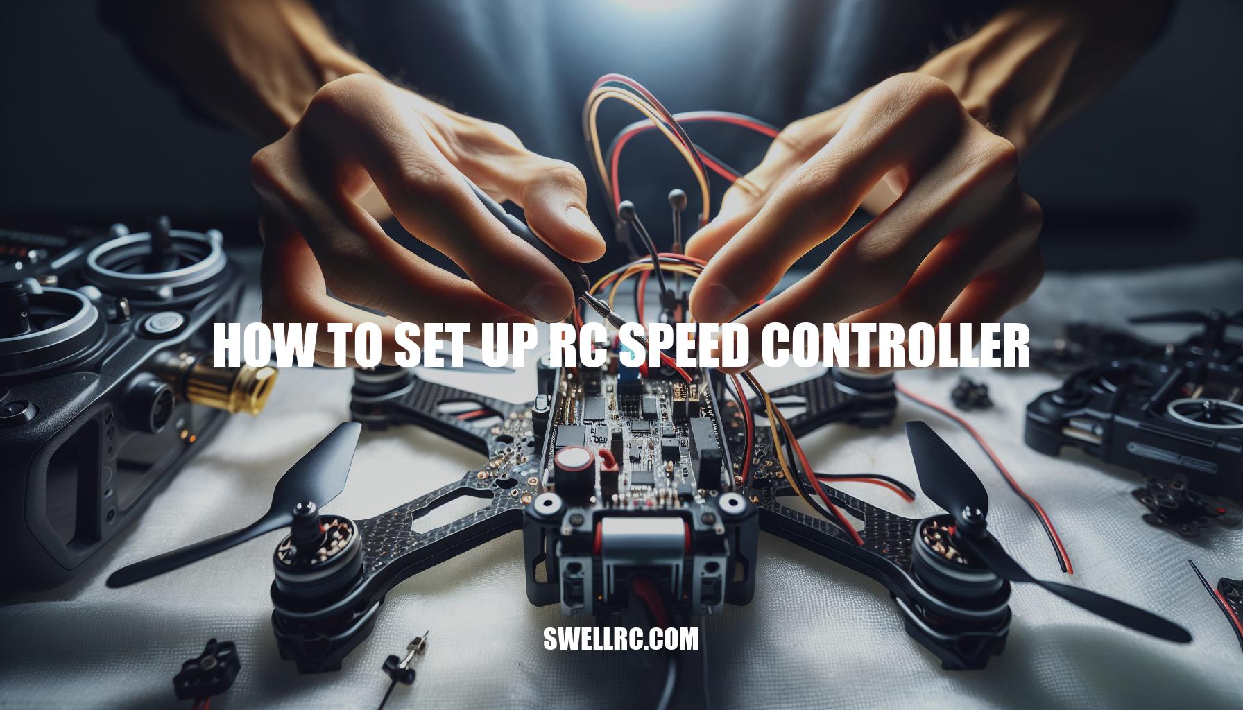 Ultimate Guide: How to Set Up RC Speed Controller for Maximum Performance