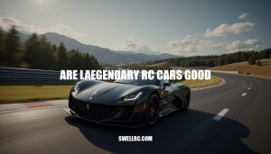 Are Laegendary RC Cars Good? A Comprehensive Review