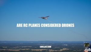 Are RC Planes Considered Drones? A Comprehensive Guide