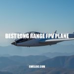 Best Long Range FPV Plane: Expert Tips for Endurance and Reliability