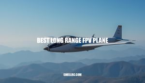 Best Long Range FPV Plane: Expert Tips for Endurance and Reliability