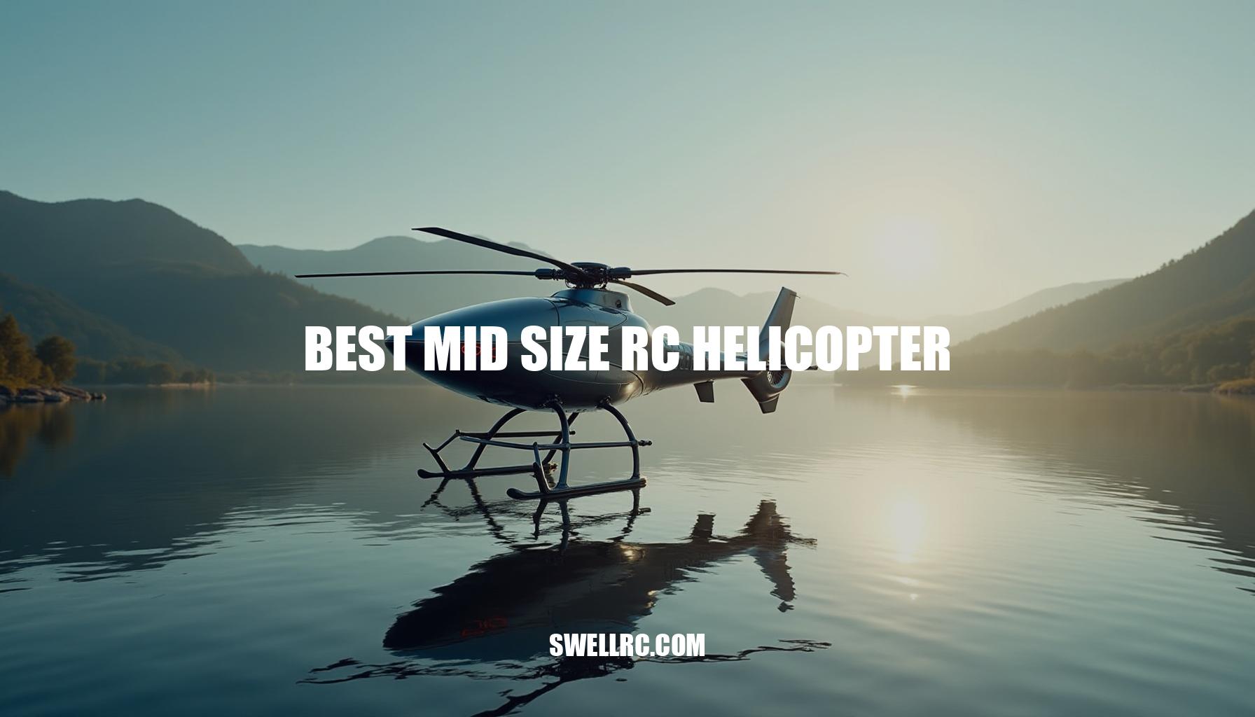 Best Mid Size RC Helicopter Reviews & Buying Guide