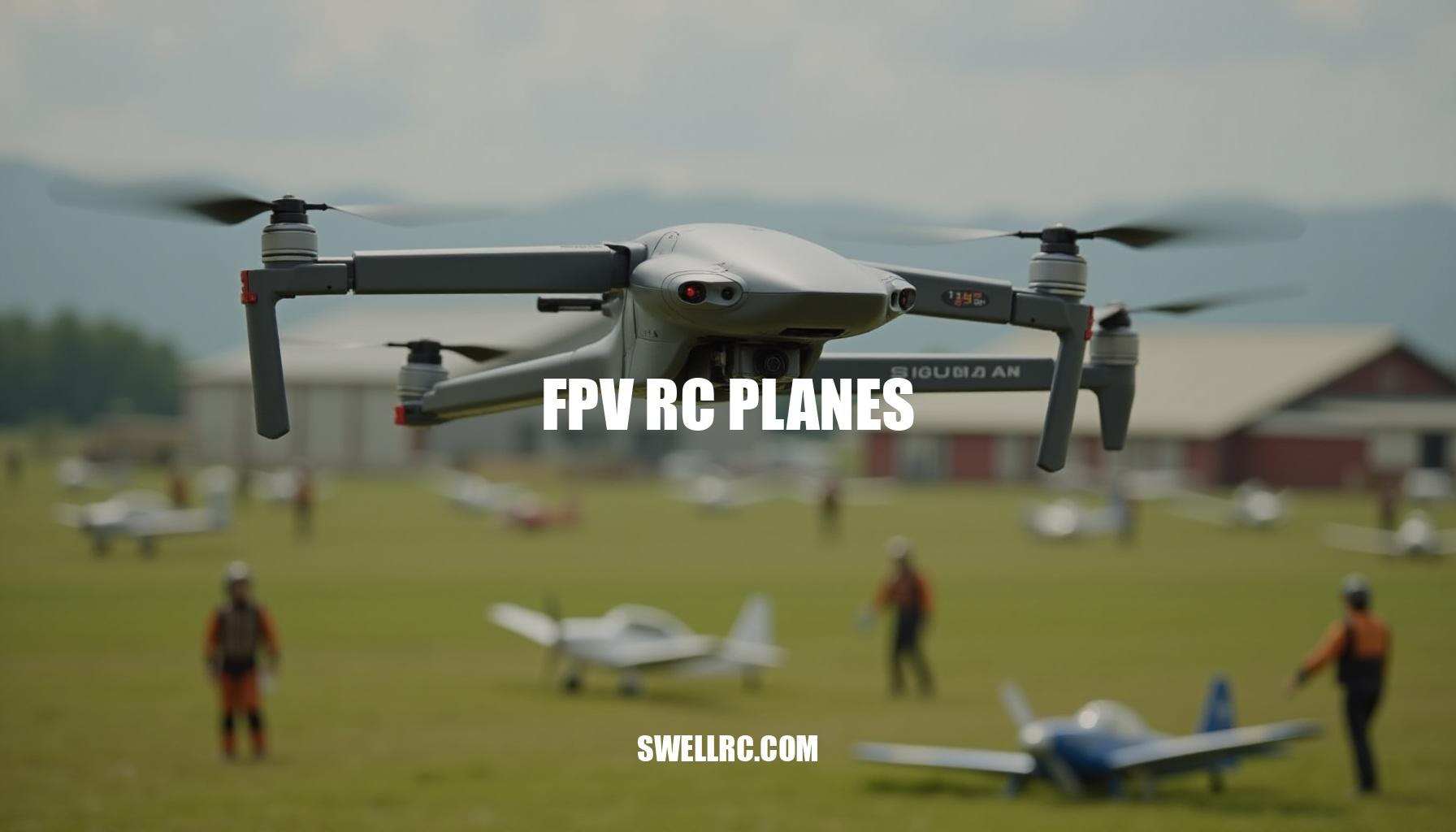 FPV RC Planes: Revolutionizing the World of Aeromodelling