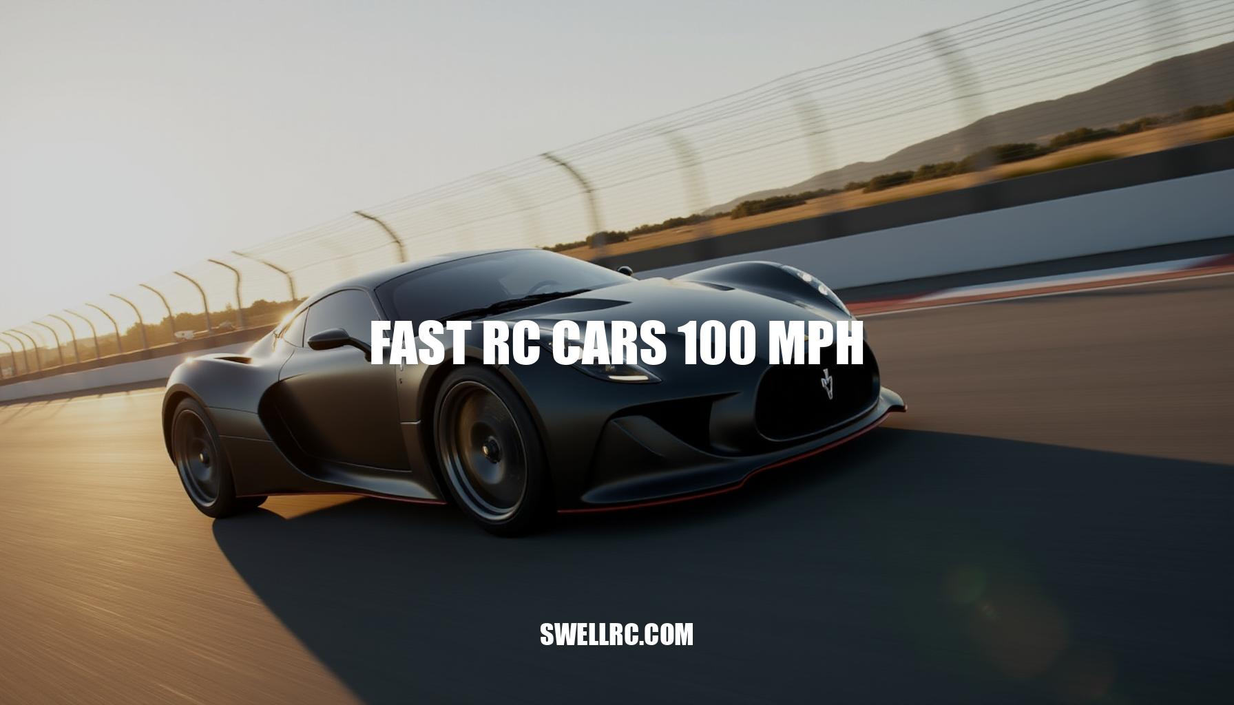 Fast RC Cars 100 MPH: The Ultimate Guide to Reaching Triple Digits