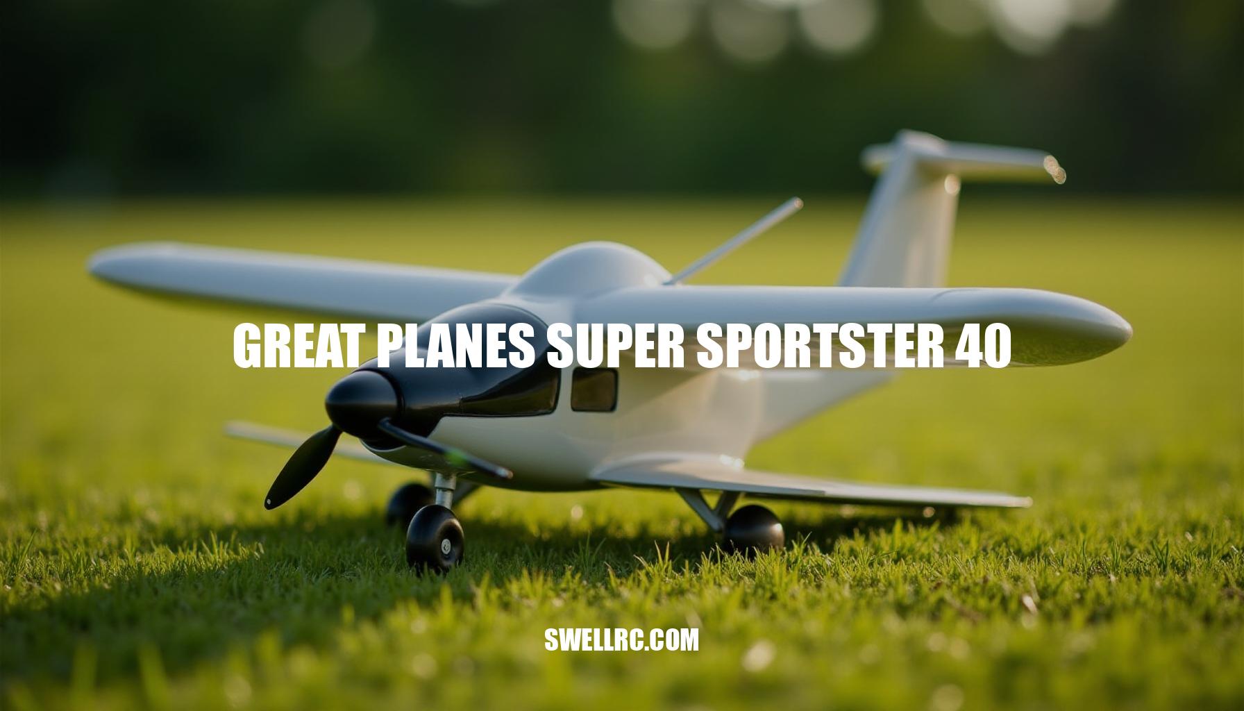 Great Planes Super Sportster 40 Review