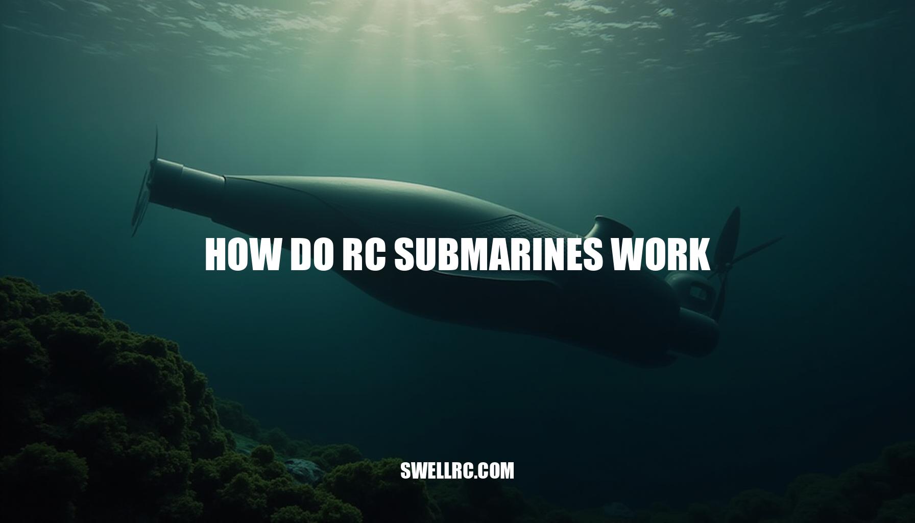 How Do RC Submarines Work: A Comprehensive Guide
