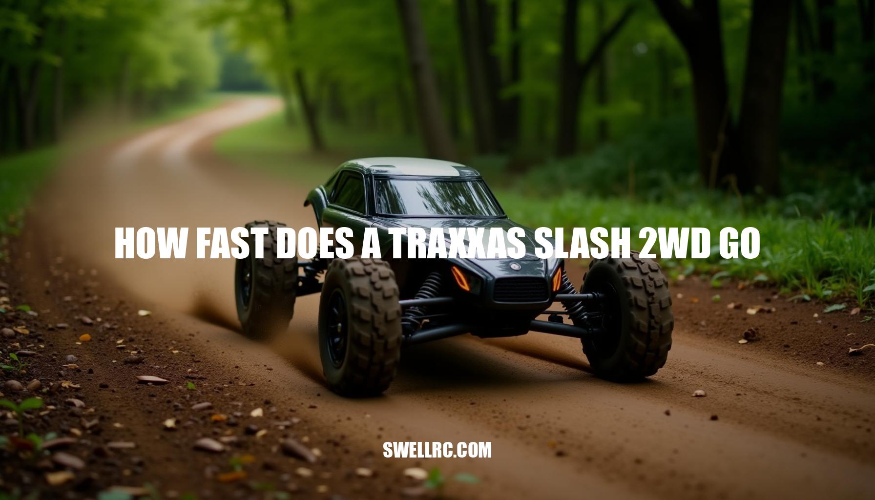 How Fast Does a Traxxas Slash 2WD Go: Unleashing Its Speed Potential