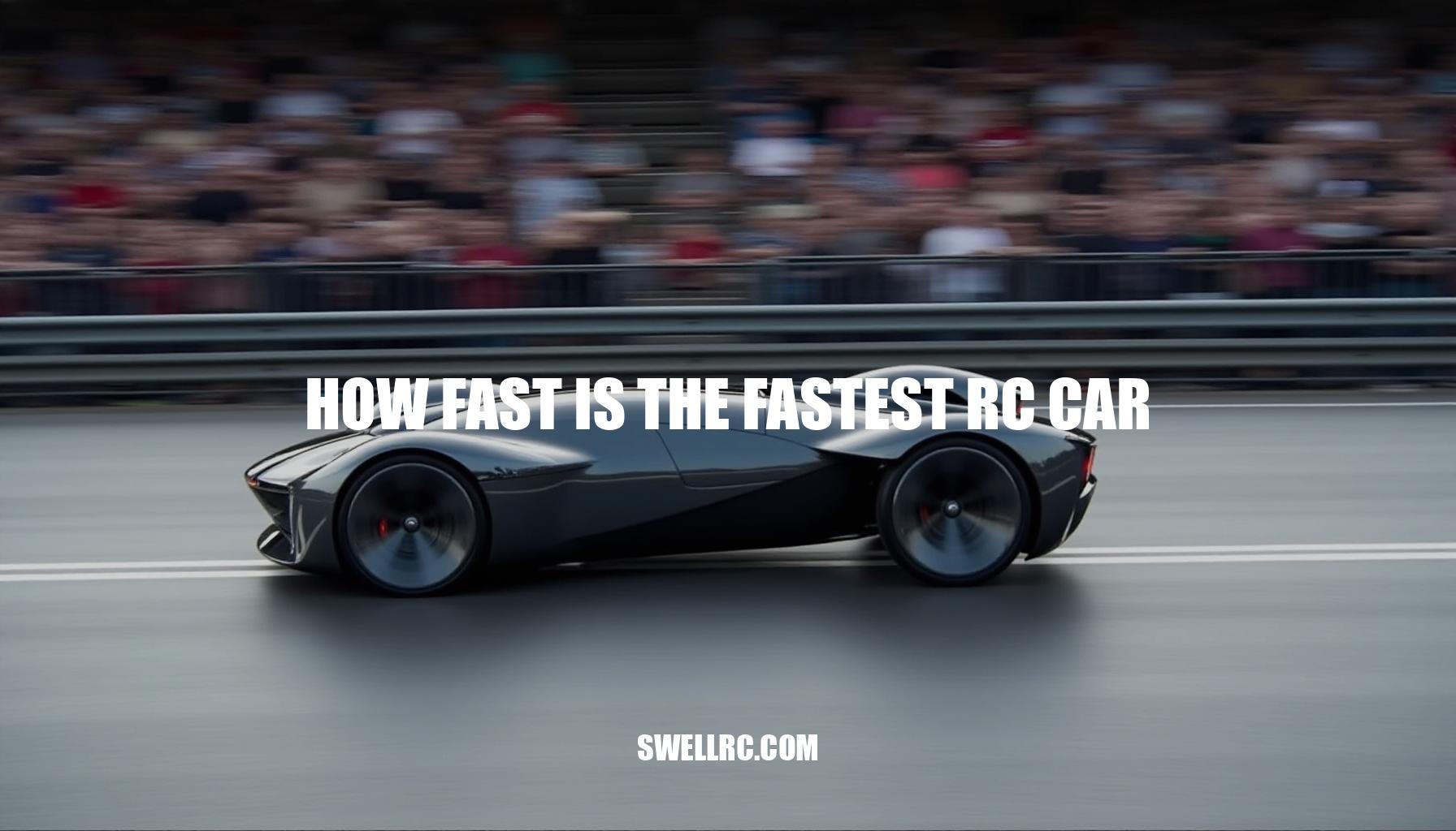 How Fast Is the Fastest RC Car?