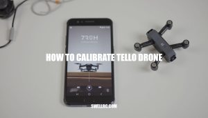 How to Calibrate Tello Drone for Perfect Flight