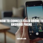 How to Connect Tello Drone to Android Phone