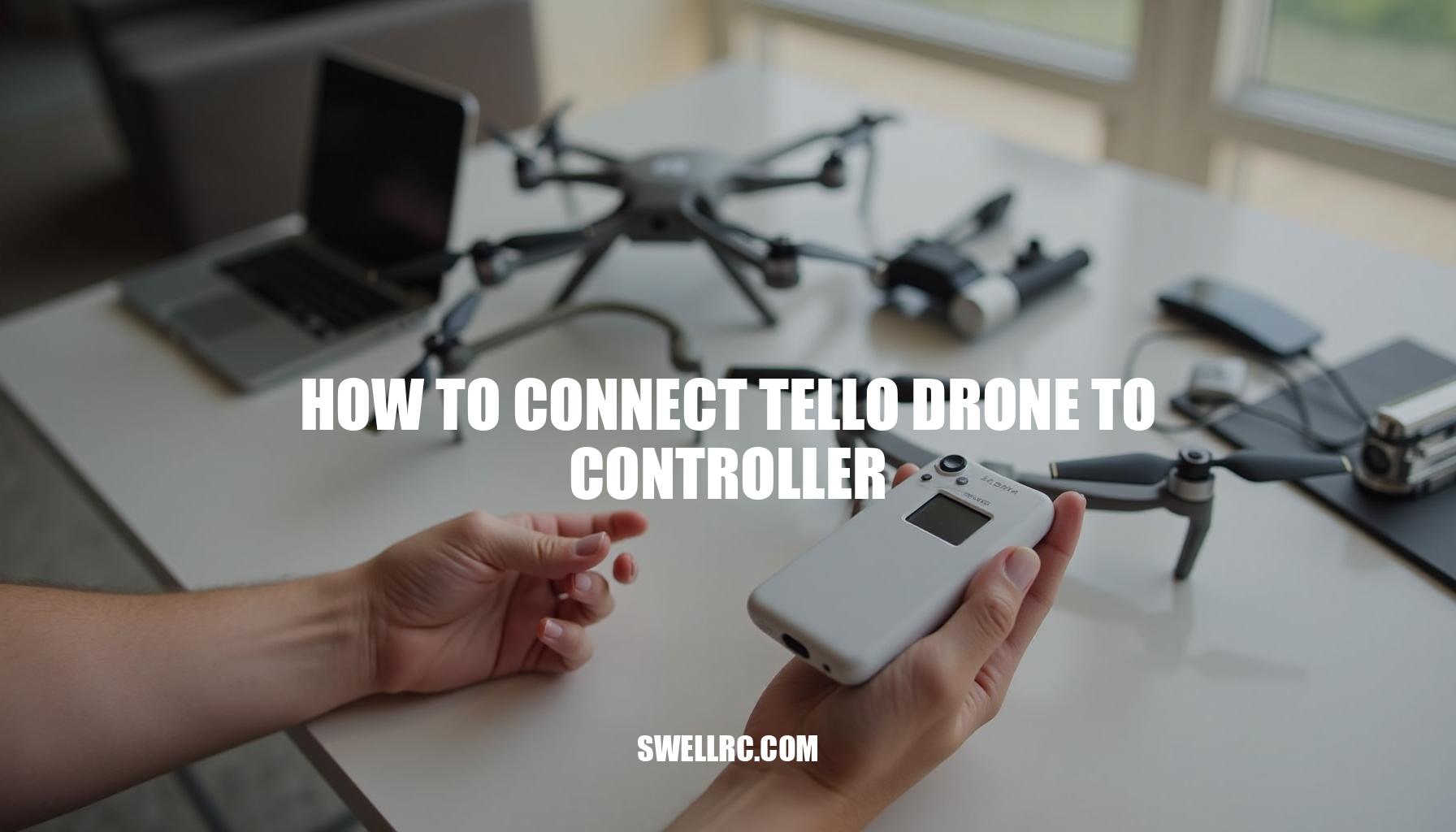 How to Connect Tello Drone to Controller: A Step-by-Step Guide