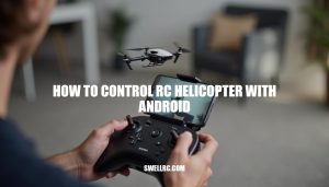 How to Control RC Helicopter with Android: A Comprehensive Guide
