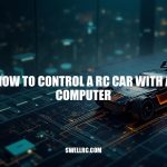 How to Control an RC Car with a Computer: A Comprehensive Guide