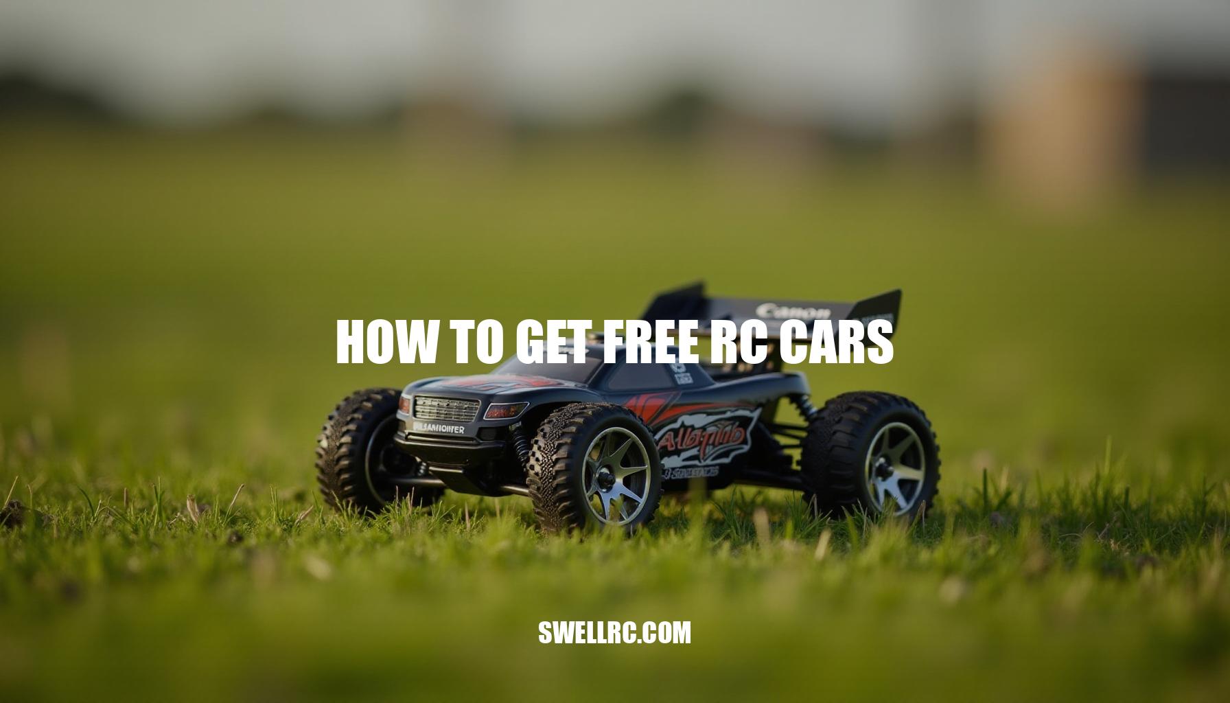 How to Get Free RC Cars: A Comprehensive Guide