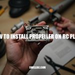 How to Install Propeller on RC Plane: A Step-by-Step Guide