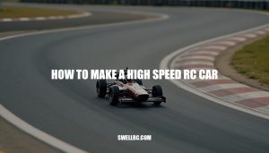 How to Make a High Speed RC Car: Expert Tips for Top Performance