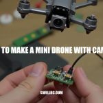 How to Make a Mini Drone with Camera: A Beginner's DIY Guide