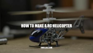 How to Make an RC Helicopter: A Step-by-Step Guide