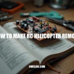 How to Make an RC Helicopter Remote: A DIY Guide