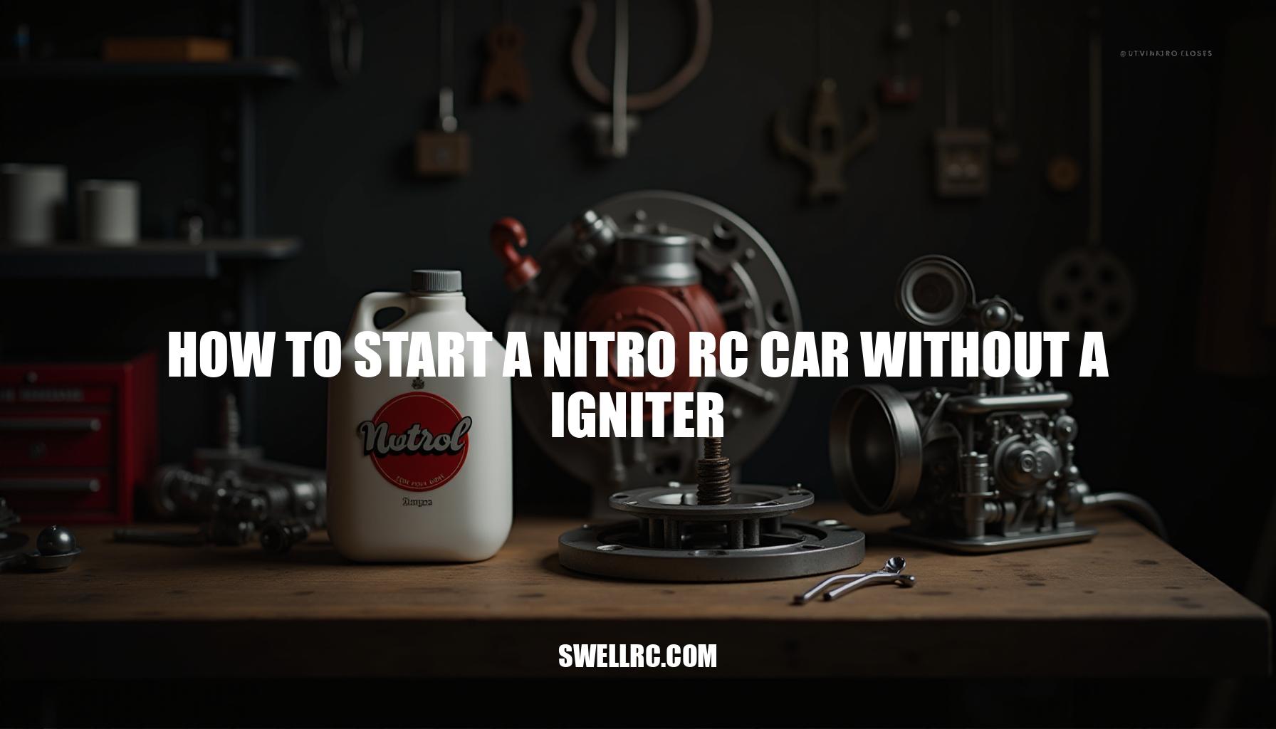 How to Start a Nitro RC Car Without an Igniter