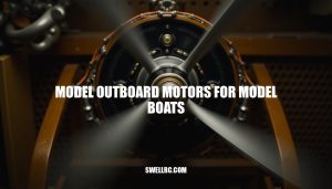 Mastering Model Outboard Motors for Model Boats