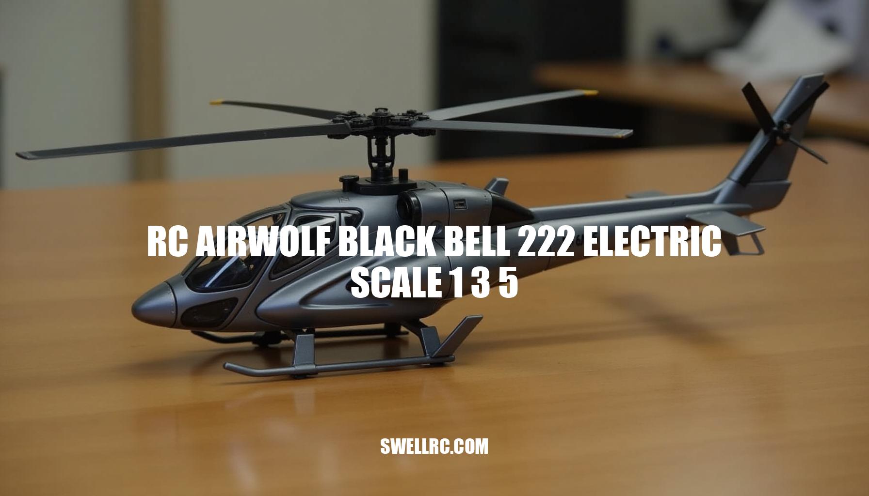 RC Airwolf Black Bell 222 Electric Scale 1:3.5 Review