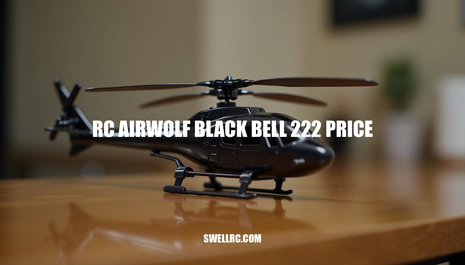 RC Airwolf Black Bell 222 Price & Review: A Collector's Dream