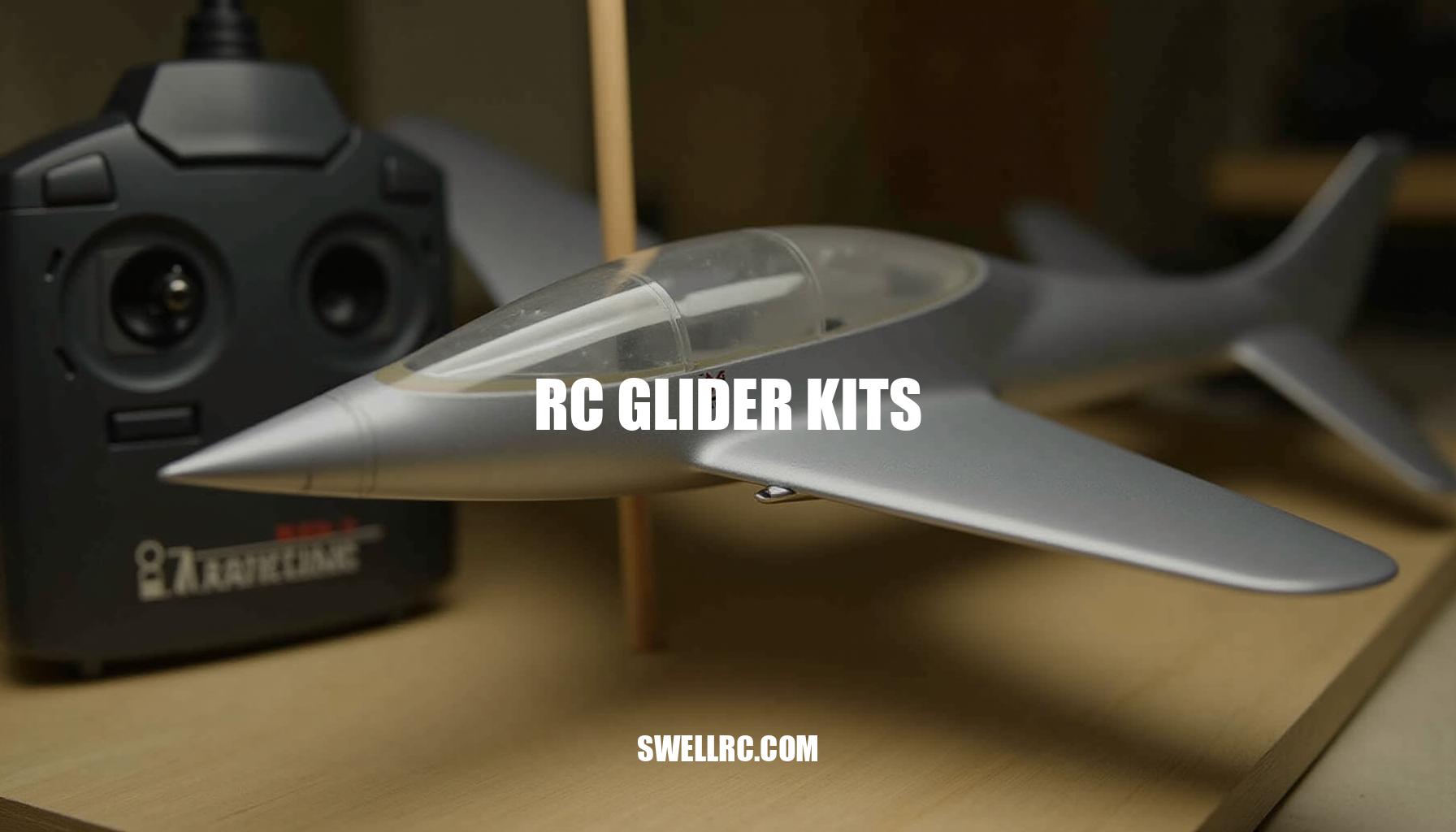RC Glider Kits: A Beginner's Guide to Soaring Success