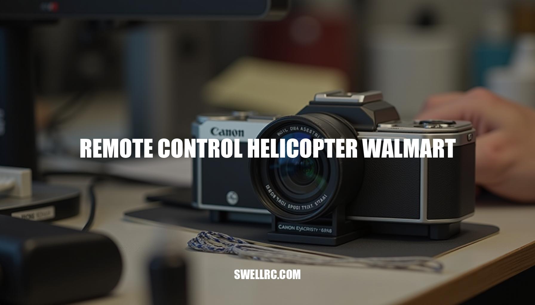 Remote Control Helicopter Walmart: A Beginner’s Guide