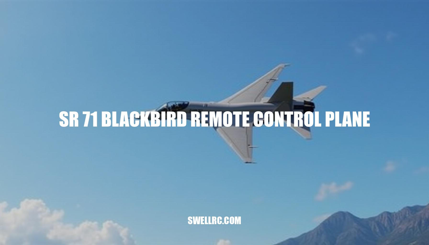 SR-71 Blackbird Remote Control Plane: Expert Guide to Speed and Precision