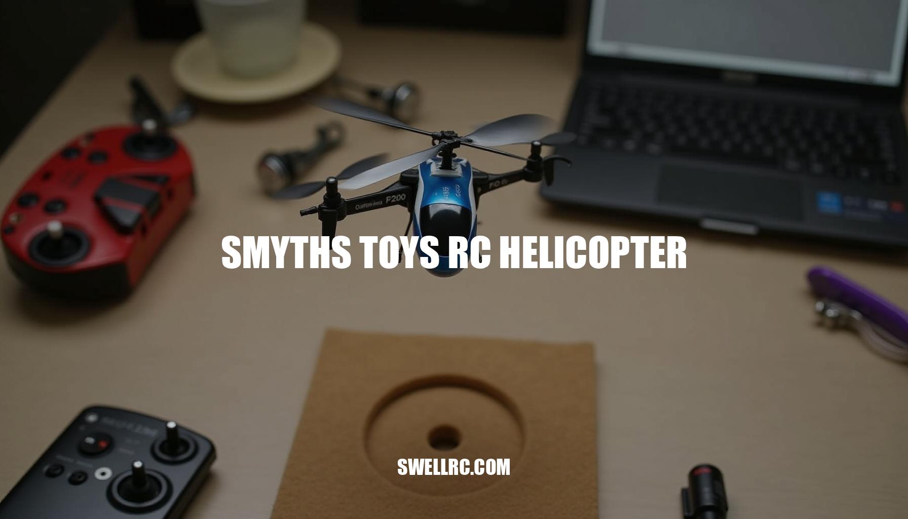 Smyths Toys RC Helicopter Reviews and Buying Guide