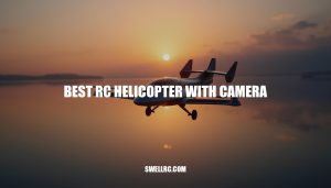 The Best RC Helicopter with Camera for Aerial Enthusiasts