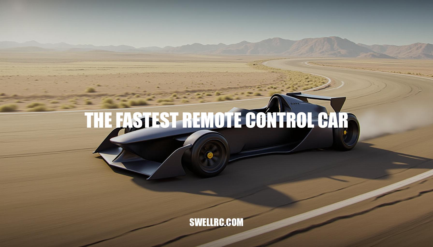 The Fastest Remote Control Car: A Guide to RC Speed Records and Engineering