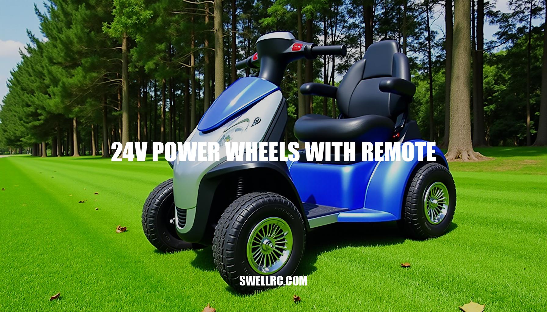 The Ultimate Guide to 24V Power Wheels with Remote Control