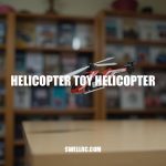 The Ultimate Guide to Choosing the Best Helicopter Toy Helicopter for Beginners